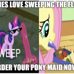 Don't hesitate to buy it as fast as you can ! | PONIES LOVE SWEEPING THE FLOOR, ORDER YOUR PONY MAID NOW ! | image tagged in sweep,my little pony,maid | made w/ Imgflip meme maker