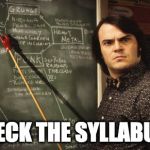School of Rock | CHECK THE SYLLABUS!! | image tagged in school of rock | made w/ Imgflip meme maker