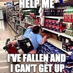aa | HELP ME; I'VE FALLEN AND I CAN'T GET UP | image tagged in aa | made w/ Imgflip meme maker