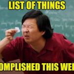 Maybe next weekend? | LIST OF THINGS; I ACCOMPLISHED THIS WEEKEND | image tagged in senior chang squinting,memes,weekend | made w/ Imgflip meme maker