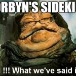 Corbyn's sidekick | CORBYN'S SIDEKICK | image tagged in diane abbott,corbyn eww,party of hate,funny,communist socialist,vote corbyn | made w/ Imgflip meme maker