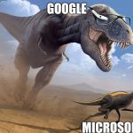 Google Glass T-Rex | GOOGLE; MICROSOFT | image tagged in google glass t-rex | made w/ Imgflip meme maker