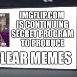 Meme wars | IMGFLIP.COM IS CONTINUING SECRET PROGRAM TO PRODUCE; NUCLEAR MEMES | image tagged in i lied,iran,israel,nukes,war,lies | made w/ Imgflip meme maker