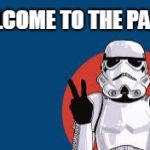 Star Wars Storm Trooper Yolo | WELCOME TO THE PARTY | image tagged in star wars storm trooper yolo | made w/ Imgflip meme maker