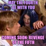 Obi Wan Mimobi | MAY THE FOURTH BE WITH YOU; COMING SOON: REVENGE OF THE FIFTH | image tagged in obi wan mimobi,memes,may the fourth be with you,fourth wall | made w/ Imgflip meme maker