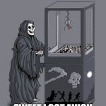 my grim reaper | SWEET I GOT AVICII | image tagged in my grim reaper | made w/ Imgflip meme maker