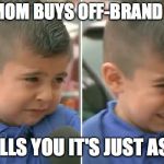 Crying Boy | WHEN MOM BUYS OFF-BRAND CEREAL; AND TELLS YOU IT'S JUST AS GOOD | image tagged in crying boy,parents,cereal | made w/ Imgflip meme maker