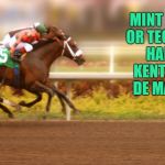 Kentucky Derby | MINT JULEP OR TEQUILA? HAPPY KENTUCKY DE MAYO!!! | image tagged in kentucky derby,cinco de mayo,funny,memes,funny memes,drinking | made w/ Imgflip meme maker