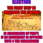 Make A Differance | ARKANSAS PRIMARY ELECTION; THE FIRST STEP IN DRAINING THE SWAMP; IS REGARDLESS OF PARTY, IF AN INCUMBENT IS OPPOSED VOTE 4 THE CHALLENGER! MAKE YOUR VOICE HEARD! | image tagged in make a differance | made w/ Imgflip meme maker