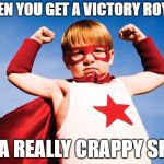 Victory | WHEN YOU GET A VICTORY ROYALE; IN A REALLY CRAPPY SKIN | image tagged in victory | made w/ Imgflip meme maker