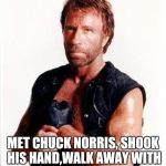 Chuck Norris Tough | A SIGN OF TOUGHNESS...... MET CHUCK NORRIS, SHOOK HIS HAND,WALK AWAY WITH ONLY A SPRAINED HAND...... | image tagged in chuck norris tough,chuck norris,chuck norris approves,chuck norris aftermath,chucknorris,chuck norris fact | made w/ Imgflip meme maker