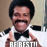 best | BE BEST!! | image tagged in best | made w/ Imgflip meme maker
