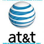 AT&T | OUR COMPANY ADMITTED TO BRIBING MICHAEL COHEN; AND IF YOU ACT NOW FREE HOME, CELL PHONE AND SATELLITE SERVICE FOR EVERY "CONSULTING" FOR YOU AND YOUR FAMILY | image tagged in att | made w/ Imgflip meme maker