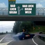 bad luck Brian week