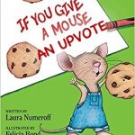 If you give a mouse an upvote | AN UPVOTE | image tagged in if you give a mouse a cookie,memes | made w/ Imgflip meme maker
