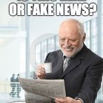 When People Question the News' Credibility | IS THIS REAL OR FAKE NEWS? | image tagged in harold newspaper,memes,fake news | made w/ Imgflip meme maker