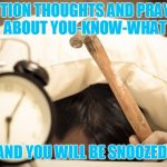 War With Iran | MENTION THOUGHTS AND PRAYERS ABOUT YOU-KNOW-WHAT; AND YOU WILL BE SNOOZED! | image tagged in snooze,iran,israel,trump,war,thoughts and prayers | made w/ Imgflip meme maker