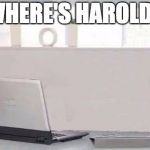 "Where's Waldo?" Sequel | WHERE'S HAROLD? | image tagged in hide the pain harold blank,memes | made w/ Imgflip meme maker