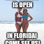 MILFs  | MILF SEASON IS OPEN; IN FLORIDA! COME SEE US! | image tagged in milfs | made w/ Imgflip meme maker