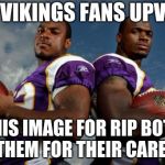 Viking Dudes | ALL VIKINGS FANS UPVOTE; THIS IMAGE FOR RIP BOTH OF THEM FOR THEIR CAREERS | image tagged in memes,viking dudes | made w/ Imgflip meme maker