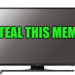 It's no fun with permission | STEAL THIS MEME | image tagged in tv lord | made w/ Imgflip meme maker