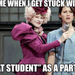 Hunger Games | ME WHEN I GET STUCK WITH; “THAT STUDENT” AS A PARTNER | image tagged in hunger games | made w/ Imgflip meme maker