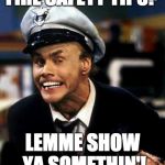 fire marshall bill | FIRE SAFETY TIPS? LEMME SHOW YA SOMETHIN'! | image tagged in fire marshall bill | made w/ Imgflip meme maker