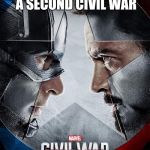 Civil war | WHEN PEOPLE SAY AMERICA HASENT HAD A SECOND CIVIL WAR; BUT IT ALREADY HAPPENED | image tagged in civil war | made w/ Imgflip meme maker