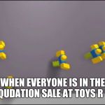 Roblox Noobs | WHEN EVERYONE IS IN THE LIQUDATION SALE AT TOYS R US | image tagged in roblox noobs,toys r us | made w/ Imgflip meme maker