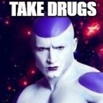 Dank dank  | WHEN YOU TAKE DRUGS | image tagged in dank dank | made w/ Imgflip meme maker
