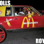 They See Me Rollin' | TROLLS; ROYCE | image tagged in memes | made w/ Imgflip meme maker