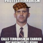 Oliver North mugshot | CALLS PEACEFUL PROTEST TERRORISM; CALLS TERRORISM HE CARRIED OUT BUSINESS AS USUAL | image tagged in oliver north mugshot,scumbag | made w/ Imgflip meme maker