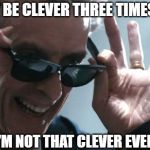 Three Submissions Per Day | I CAN'T BE CLEVER THREE TIMES A DAY; I'M NOT THAT CLEVER EVER | image tagged in dr who glasses,memes | made w/ Imgflip meme maker