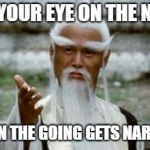Hook Ninja | KEY YOUR EYE ON THE NINJA; WHEN THE GOING GETS NARROW | image tagged in hook ninja | made w/ Imgflip meme maker