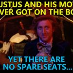 It's almost as if he knew what was going to happen... :) | AUGUSTUS AND HIS MOTHER NEVER GOT ON THE BOAT; YET THERE ARE NO SPARE SEATS... | image tagged in boat ride with wonka,memes,augustus gloop,films,books,charlie and the chocolate factory | made w/ Imgflip meme maker