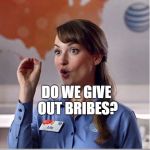 Lily from AT&T  | WELCOME TO AT&T MY NAME IS LILLY MAY I HELP YOU? DO WE GIVE OUT BRIBES? YES WE DO. AS LONG AS YOUR GOVERNMENT OR BUSINESS IS ON THE SAME PAGE WITH US. | image tagged in lily from att | made w/ Imgflip meme maker