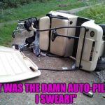 Golf cart | "IT WAS THE DAMN AUTO-PILOT, 
 I SWEAR!" | image tagged in golf cart | made w/ Imgflip meme maker