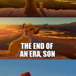 Lion King Light HD | WHAT'S THAT GLOW FATHER? THE END OF AN ERA, SON; IT WAS GENERAL ELECTRIC LIGHTING. | image tagged in lion king light hd | made w/ Imgflip meme maker