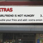 Wouldn't you love to see this? | EXTRAS; MY GIRLFRIEND IS NOT HUNGRY       3.39; We double your fries and add 3 extra onion rings | image tagged in blank restaurant sign,girlfriend | made w/ Imgflip meme maker