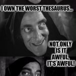 What's another name for thesaurus?-Stephan Wright | I OWN THE WORST THESAURUS... NOT ONLY IS IT AWFUL,  IT'S AWFUL! | image tagged in freshly dead | made w/ Imgflip meme maker