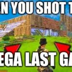 Fortnite | WHEN YOU SHOT THAT; OMEGA LAST GAME | image tagged in fortnite | made w/ Imgflip meme maker