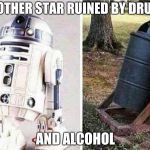Don't Do Drugs | ANOTHER STAR RUINED BY DRUGS; AND ALCOHOL | image tagged in don't do drugs | made w/ Imgflip meme maker