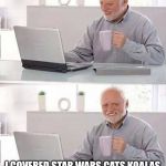 IT’S MONDAY NIGHT; I COVERED STAR WARS CATS KOALAS PORCUPINES AND YOGA PANTS | image tagged in hide the pain harold,memes,funny | made w/ Imgflip meme maker
