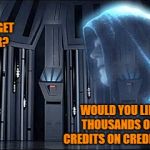 Thy Bidding (They get you even in Star Wars) | HOW DID YOU GET THIS NUMBER? WOULD YOU LIKE TO SAVE THOUSANDS OF IMPERIAL CREDITS ON CREDIT CARD DEBT? | image tagged in thy bidding,memes,darth vader,emperor palpatine | made w/ Imgflip meme maker