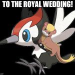 Yun-Piki | TO THE ROYAL WEDDING! | image tagged in yun-piki | made w/ Imgflip meme maker