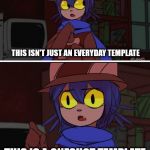 This is advanced OneShot | THIS ISN'T JUST AN EVERYDAY TEMPLATE; THIS IS A ONESHOT TEMPLATE | image tagged in this is advanced oneshot | made w/ Imgflip meme maker