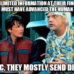 Back to the future selfie  | WITH UNLIMITED INFORMATION AT THEIR FINGERTIPS, THEY MUST HAVE ADVANCED THE HUMAN RACE; NO, DOC, THEY MOSTLY SEND DIC PICS | image tagged in back to the future selfie | made w/ Imgflip meme maker