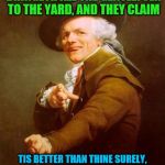 Joseph Ducreux | MY FROZEN DAIRY BEVERAGE BRINGETH ALL THE GENTLEFOLK TO THE YARD, AND THEY CLAIM; TIS BETTER THAN THINE SURELY, TIS BETTER THAN THINE. I'D INSTRUCT YOU, BUT I MUST LEVY A FEE | image tagged in memes,joseph ducreux,milkshake,kelis | made w/ Imgflip meme maker