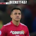 Alexis Sanchez | BECKETT437; COVFEFE | image tagged in alexis sanchez | made w/ Imgflip meme maker