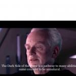 Palpatine dark side of the force meme